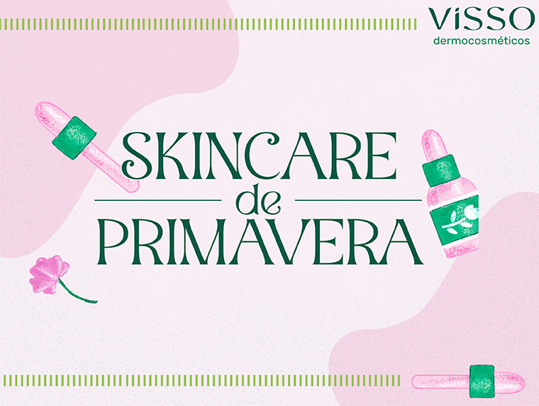 Primavera e Beleza: Rotina de Skincare para Dias Mais Quentes com Visso
